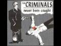 The Criminals - Never Been Caught