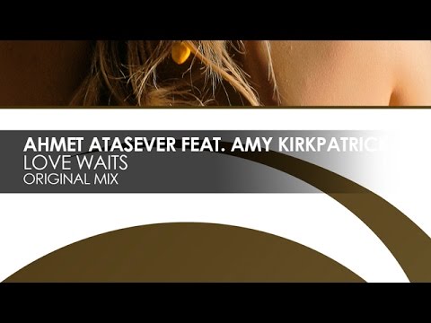 Ahmet Atasever featuring Amy Kirkpatrick - Love Waits