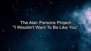 The Alan Parsons Project - &quot;I Wouldn&#39;t Want To Be Like You&quot; HQ/With Onscreen Lyrics!