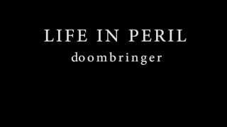 Life in peril - Doombringer (NEW) w/lyrics