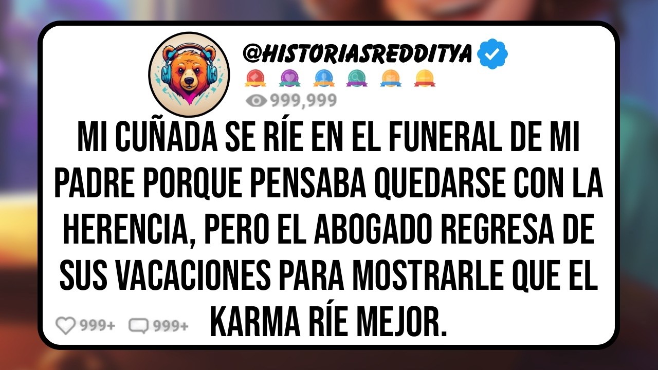 Mi CUÑADA se Ríe en Nuestras Caras en el Funeral de Nuestro PADRE Porque Iba a Heredar Toda la ...