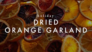 How to Make Dried Orange & Blood Orange Garlands: An Easy Christmas Decor Tutorial