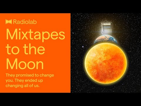 Mixtapes to the Moon | Radiolab Podcast