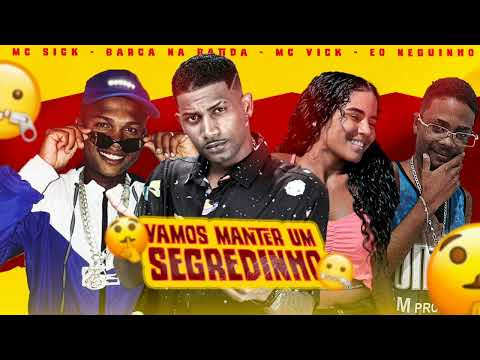 BARCA NA BATIDA, SICK, É O NEGUINHO, E MC VICK - VAMOS MANTER UM SEGREDINHO