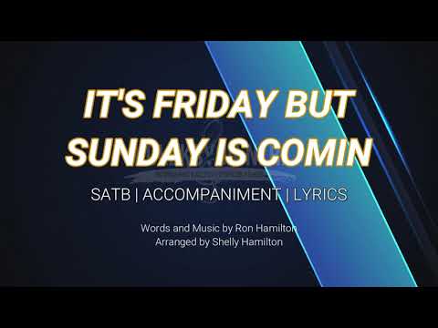 It's Friday but Sunday is Comin' | SATB | Piano