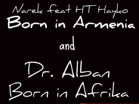 Narek feat HT Hayko and Dr.Alban - BORN IN ARMENIA (Africa)   By` Æ