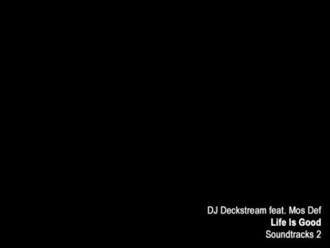 DJ Deckstream - Life Is Good feat. Mos Def