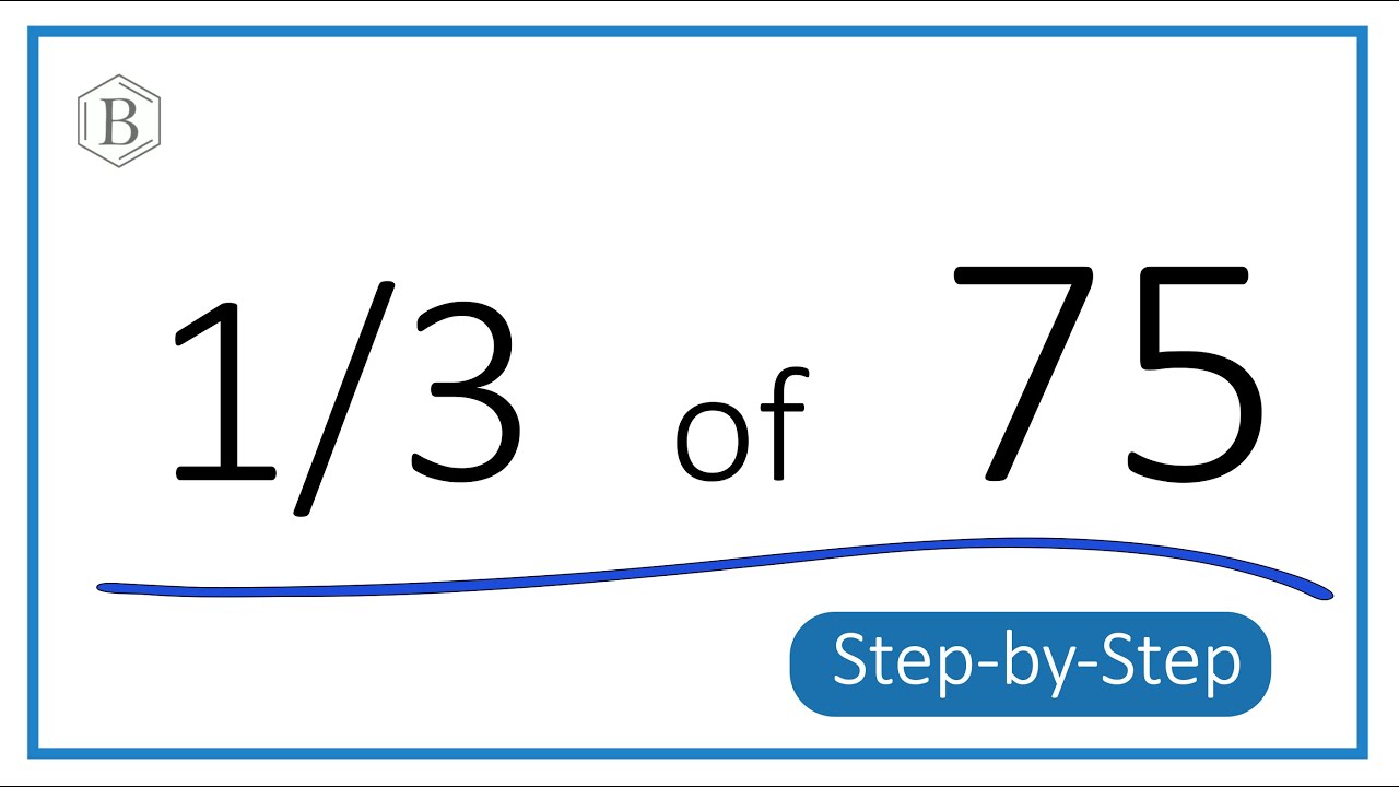 How to Find 1/3 of 75 (Step-by-Step Explanation)