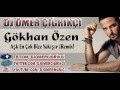 Gökhan Özen - Aşk En Çok Bize Yakışır (Remix) / 2013 ...