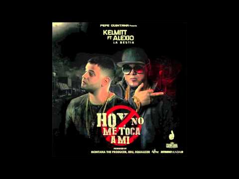 Kelmitt Ft. Alexio La Bestia - Hoy No Me Toca A Mi (Prod. by Montana, Edu Y EQ El Equalizer)