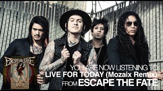 Escape the Fate - Live for Today (Mozaix Remix) (Audio Stream)