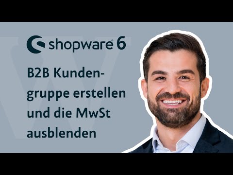 Shopware 6 | Kundengruppen für B2B Kunden erstellen und MwSt ausblenden