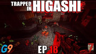 7 Days To Die - Trapped In Higashi EP18 (Can The Red Bags Save Us?)
