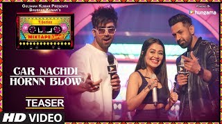 Car Nachdi / Hornn Blow (Teaser) | T-Series Mixtape Punjabi | Gippy Grewal Harrdy Sandhu Neha Kakkar