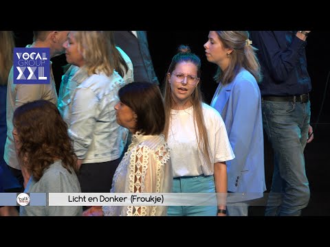 Vocal Group XXL - Licht en Donker (Froukje)