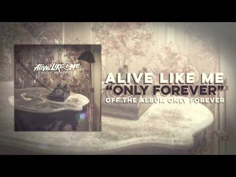 Alive Like Me - Only Forever