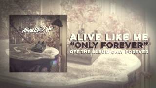 Alive Like Me - Only Forever
