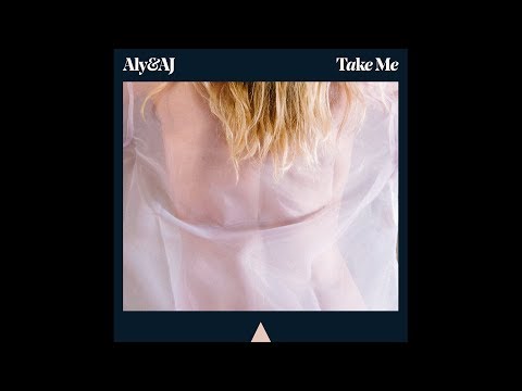 Aly & AJ - Take Me (Official Audio)