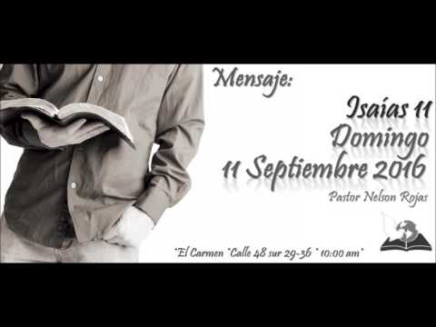 Mensaje Isaías 11. Septiembre 11/ 2016. Parte 3/4.