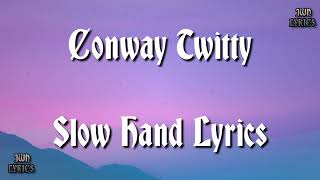 Conway Twitty - Slow Hand Lyrics.