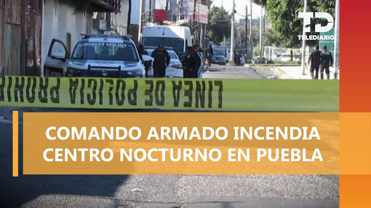 Ataque armado e incendio en bar “La Coss” deja cinco muertos en Puebla; investigan móvil