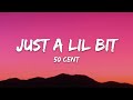 50 Cent Just A Lil Bit Lyrics