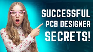 Secrets of a Successful PCB Designer - How to become successful PCB Designer