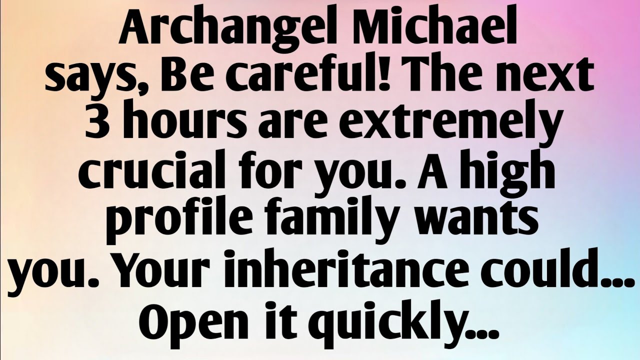 ARCHANGEL MICHAEL SAYS, BE CAREFUL! THE NEXT 3 HOURS...