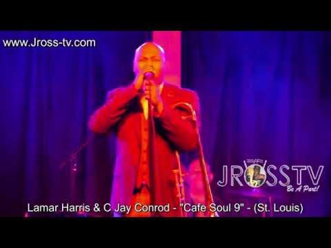 James Ross @ Lamar Harris & CJay Conrod - "Cafe Soul 9" - www.Jross-tv.com