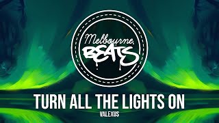 Valexus - Turn All The Lights On
