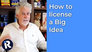 How to License a Big Idea