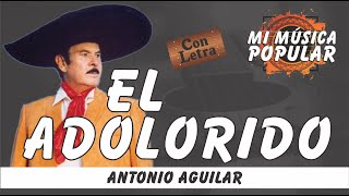 El Adolorido - Antonio Aguilar - Con Letra (Video Lyric)