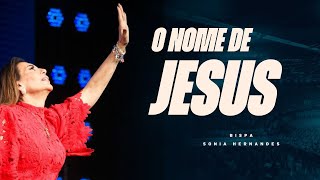 O NOME DE JESUS - BISPA SONIA HERNANDES