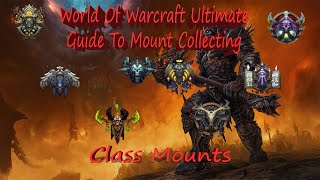 Every Unique Class Specific Mount In World Of Warcraft! *Where/How To Obtain Them All!*