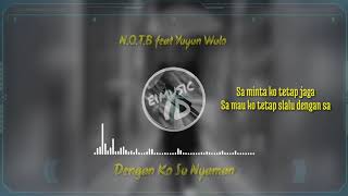 Download lagu Dengan ko sa Nyaman ~ N.O.T.B ft. Yuyun Wulo [ lirik ] mp3