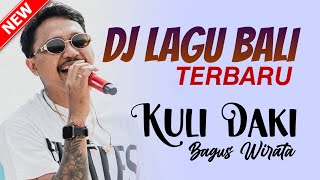 Download lagu DJ KULI DAKI Bagus Wirata | Terbaru 2025 mp3