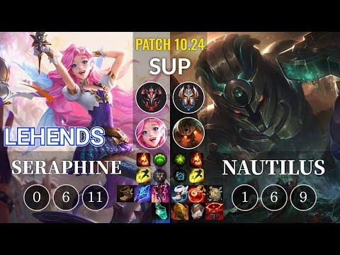 HLE Lehends Seraphine vs Nautilus Sup - KR Patch 10.24