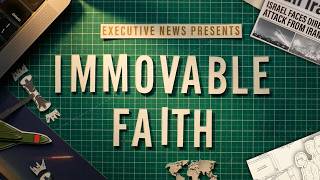 Immovable Faith | Executive News