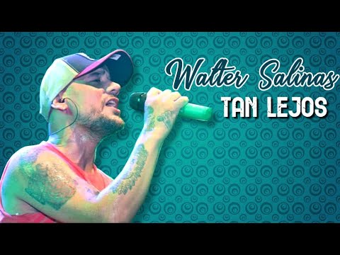 Tan Lejos - Walter Salinas