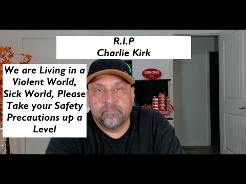 Charlie Kirk Shot, We are in a sad sick Dangerous  society,  take your safety Precautions up a level