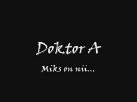 Doktor A - Miks on nii