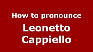 How to pronounce Leonetto Cappiello