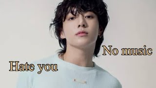 Download lagu Hate you ^Jungkook-BTS^ without music || بدون موسيقى mp3
