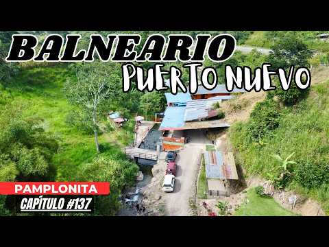 BALNEARIO PUERTO NUEVO♥️|El Lugar PERFECTO para disfrutar un DOMINGO en familia😍|PAMPLONITA⛪|Cap.137