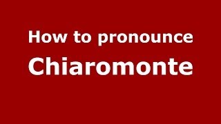 How to pronounce Chiaromonte
