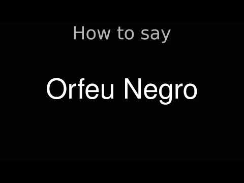 How to Pronounce correctly Orfeu Negro (Movie)