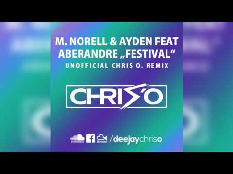 Martin Norell & Ayden feat aberANDRE - Festival (DJ Chris O. Remix)