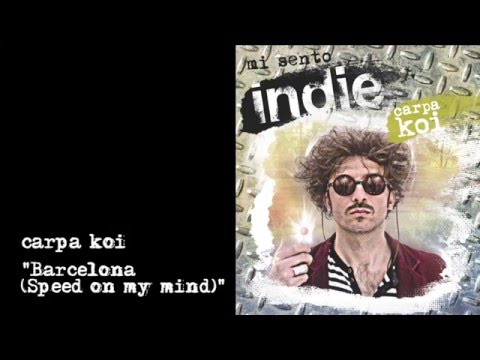 Mi sento Indie - Carpa Koi - 02 Barcelona (Speed on my mind)