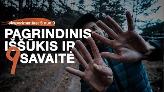 PAGRINDINIS IŠŠŪKIS IR 9 EKSPERIMENTO SAVAITĖ
