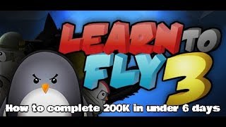 How to Complete Learn to Fly 3  (200K in Under 6 Days)